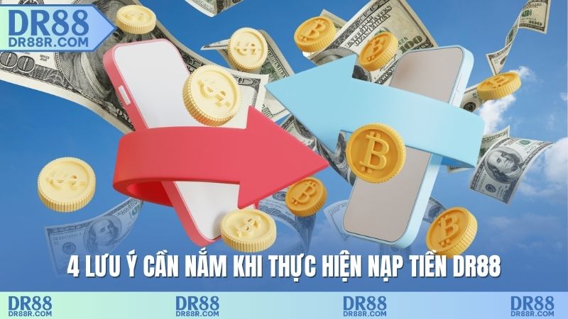 4 lưu ý cần nắm khi thực hiện nạp tiền DR88