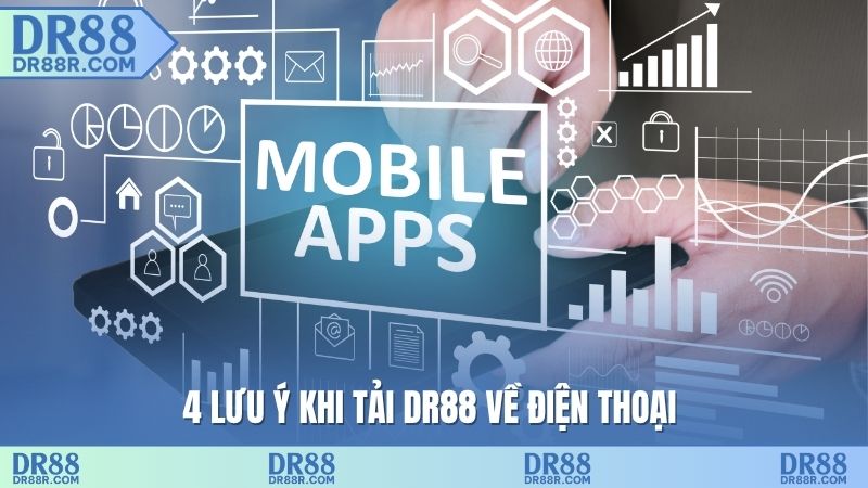 4 lưu ý khi tải DR88 về điện thoại 