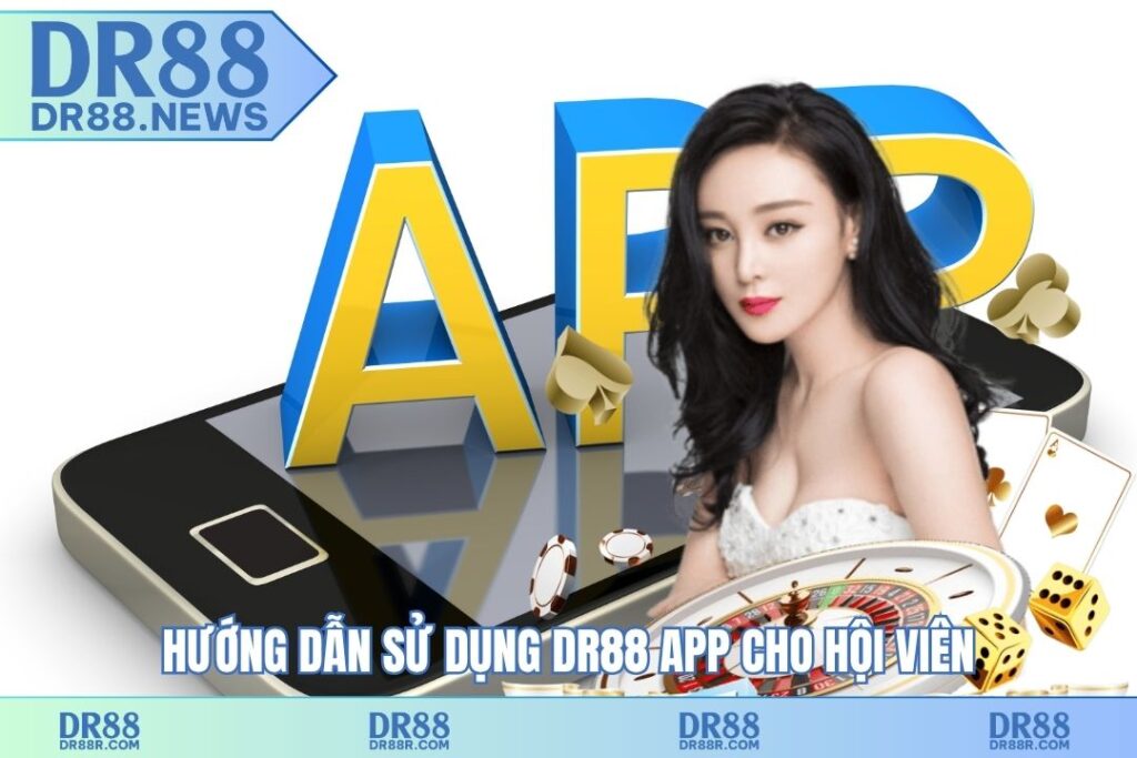 Hướng dẫn sử dụng DR88 app cho hội viên